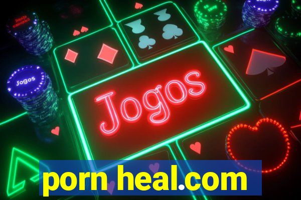 porn heal.com